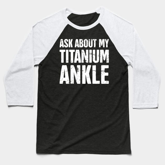 Cyborg Ankle | Joint Replacement Ankle Surgery Baseball T-Shirt by MeatMan